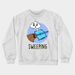 Sweeping Funny Sleeping Broom Pun Crewneck Sweatshirt